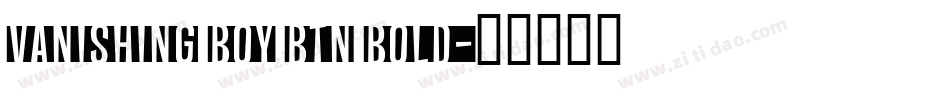 Vanishing Boy BTN Bold字体转换